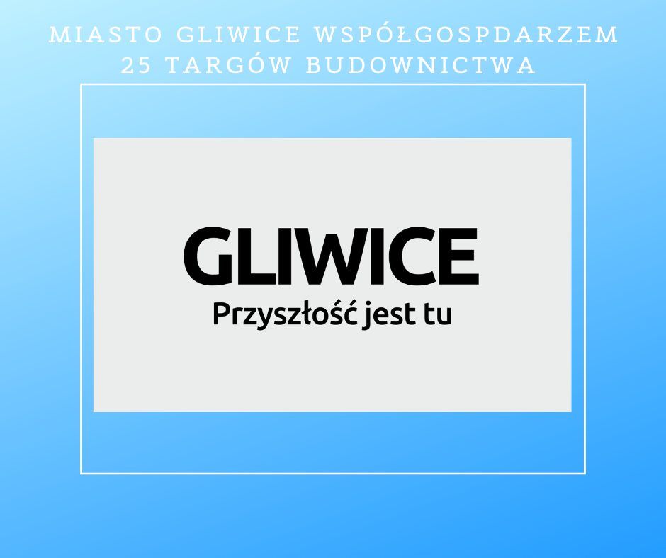 25 Międzynarodowe Gliwickie Targi Budownictwa