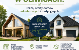 Plakat: Targi w Gliwicach, oferty domów szkieletowych i tradycyjnych, PreZero Arena Gliwice