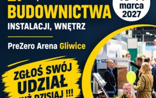 Baner: 27 Międzynarodowe Targi Budownictwa, Instalacji, Wnętrz, 13-14 marca 2027, PreZero Arena Gliwice, zgłoś swój udział